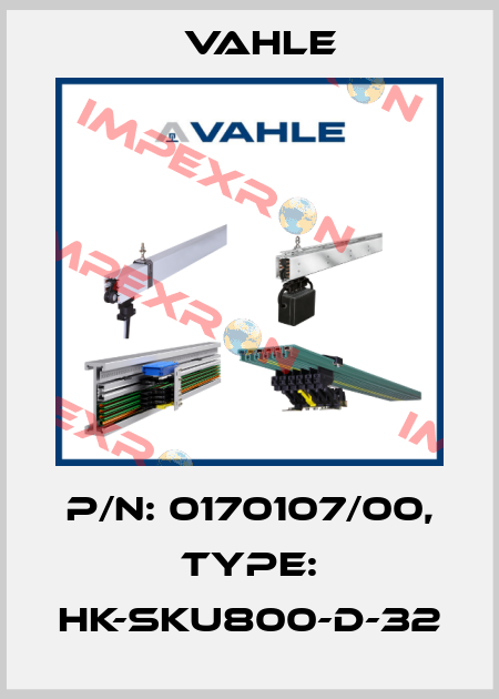 P/n: 0170107/00, Type: HK-SKU800-D-32 Vahle