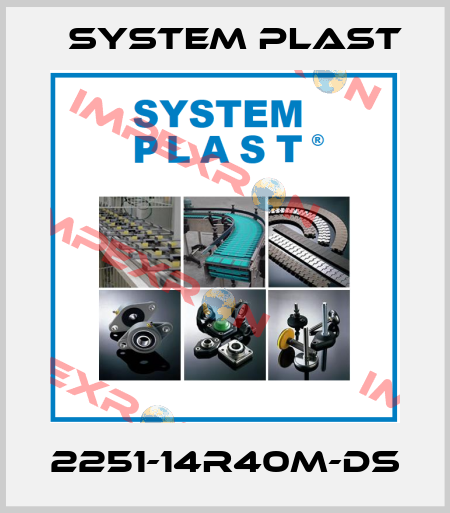 2251-14R40M-DS System Plast