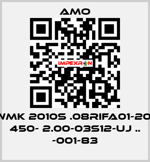 WMK 2010S .08RIFA01-20- 450- 2.00-03S12-UJ .. -001-83 Amo