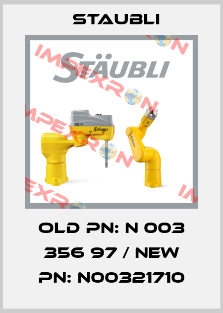 old PN: N 003 356 97 / new PN: N00321710 Staubli