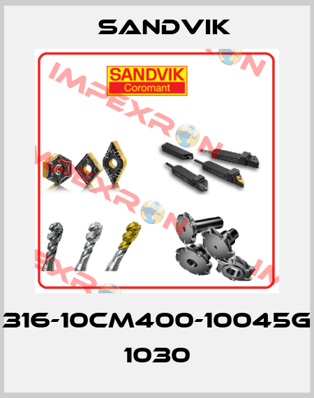 316-10CM400-10045G 1030 Sandvik