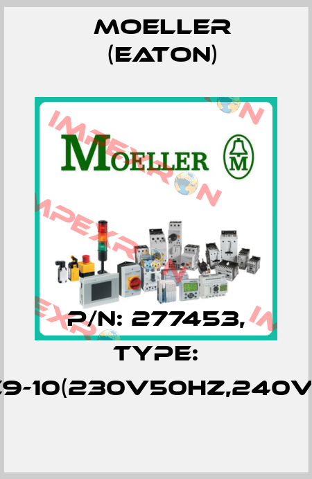 p/n: 277453, Type: DILMC9-10(230V50HZ,240V60HZ) Moeller (Eaton)