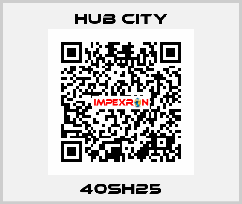 40SH25 Hub City