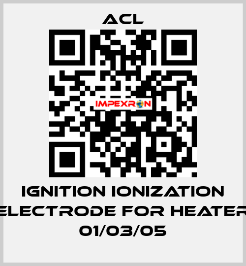 Ignition ionization electrode for Heater 01/03/05 ACL