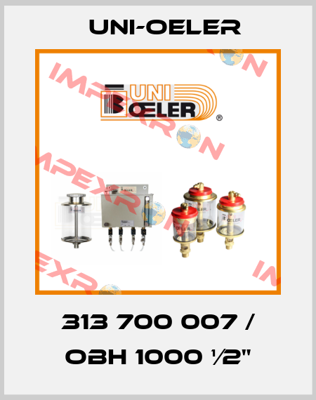 313 700 007 / OBH 1000 ¹⁄2" Uni-Oeler