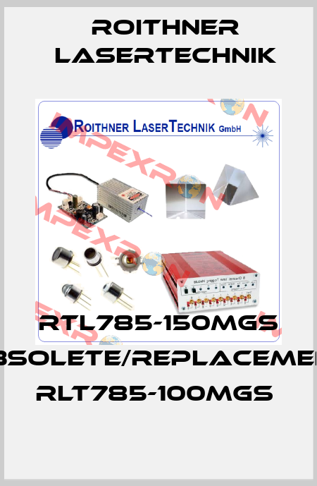RTL785-150MGS obsolete/replacement RLT785-100MGS  Roithner LaserTechnik