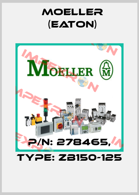 p/n: 278465, Type: ZB150-125 Moeller (Eaton)