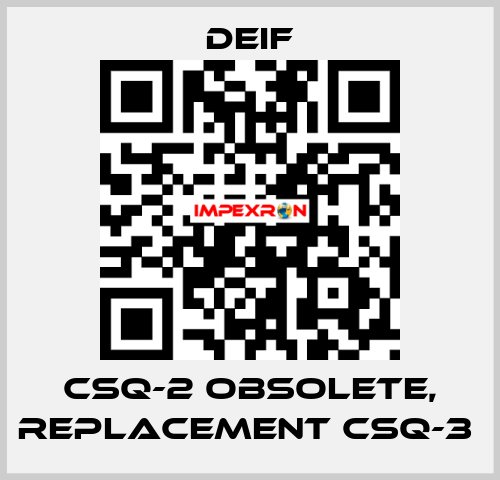 CSQ-2 OBSOLETE, REPLACEMENT CSQ-3  Deif