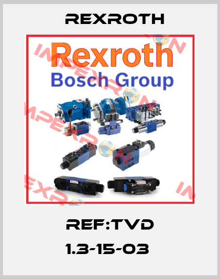 REF:TVD 1.3-15-03  Rexroth