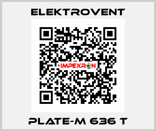 PLATE-M 636 T ELEKTROVENT
