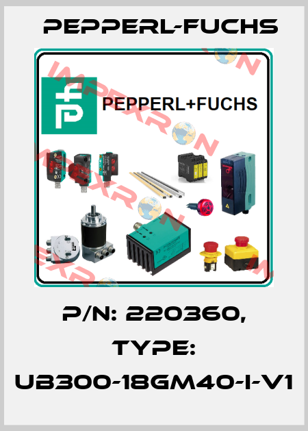 p/n: 220360, Type: UB300-18GM40-I-V1 Pepperl-Fuchs