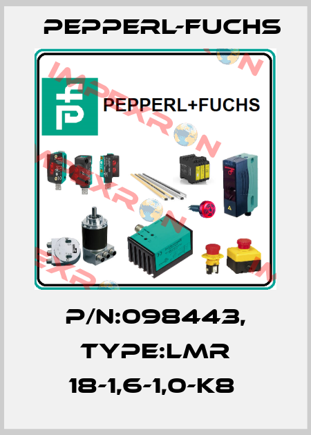 P/N:098443, Type:LMR 18-1,6-1,0-K8  Pepperl-Fuchs
