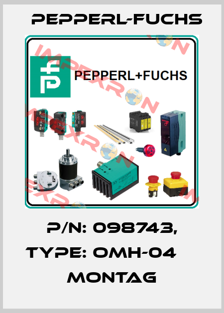 p/n: 098743, Type: OMH-04                  Montag Pepperl-Fuchs
