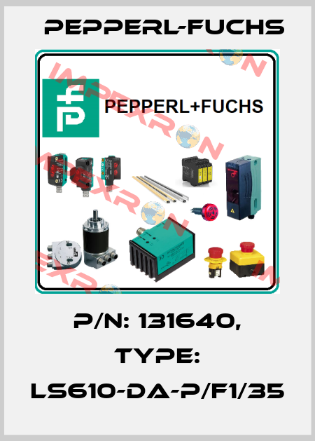 p/n: 131640, Type: LS610-DA-P/F1/35 Pepperl-Fuchs