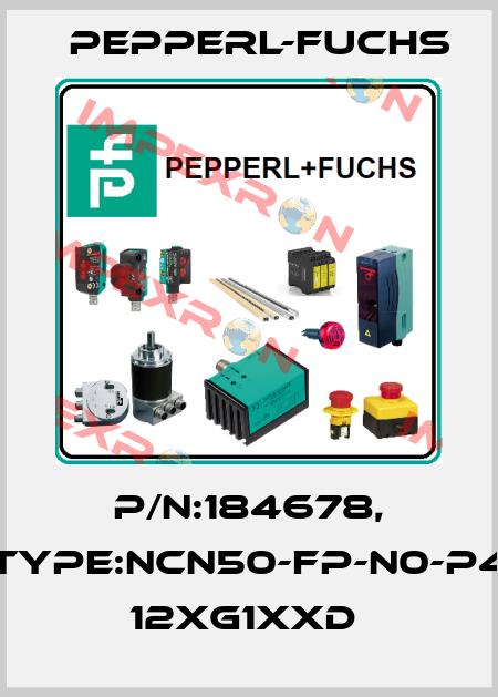 P/N:184678, Type:NCN50-FP-N0-P4        12xG1xxD  Pepperl-Fuchs
