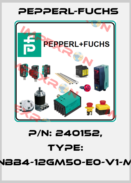 p/n: 240152, Type: NBB4-12GM50-E0-V1-M Pepperl-Fuchs