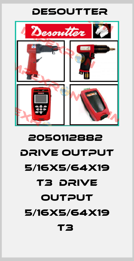 2050112882  DRIVE OUTPUT 5/16X5/64X19 T3  DRIVE OUTPUT 5/16X5/64X19 T3  Desoutter