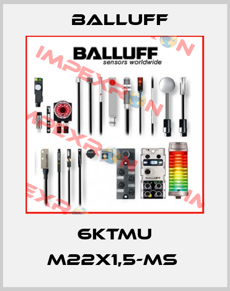 6KTMU M22X1,5-MS  Balluff