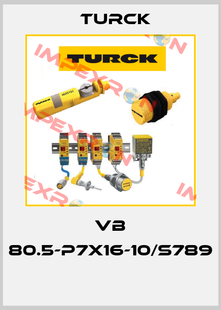 VB 80.5-P7X16-10/S789  Turck