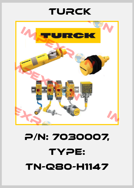 p/n: 7030007, Type: TN-Q80-H1147 Turck