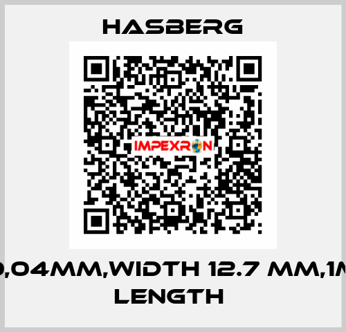 0,04MM,WIDTH 12.7 MM,1M LENGTH  Hasberg