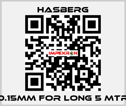 0.15MM FOR LONG 5 MTR Hasberg