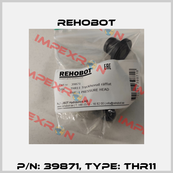 p/n: 39871, Type: THR11 Rehobot