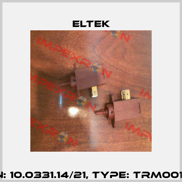 P/N: 10.0331.14/21, Type: TRM001UN Eltek